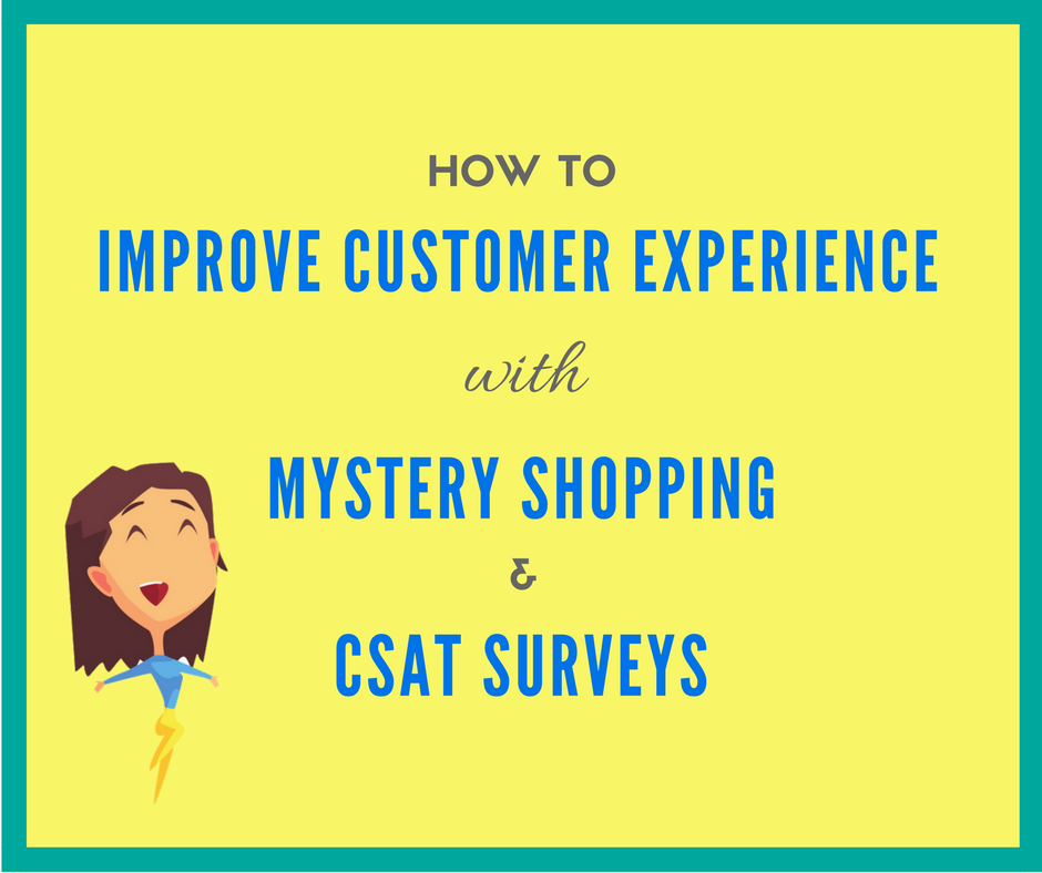 Improve Customer Experience with Mystery Shopping & CSAT Surveys